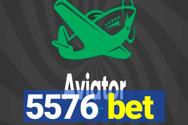 5576 bet